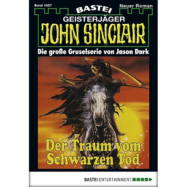 Der Traum vom Schwarzen Tod (1. Teil) / John Sinclair Bd.1027, Jason Dark