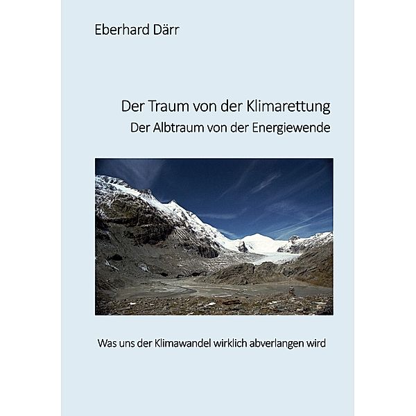 Der Traum von der Klimarettung - Der Albtraum von der Energiewende, Eberhard Därr
