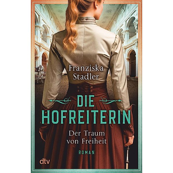 Der Traum von Freiheit / Die Hofreiterin Bd.1, Franziska Stadler