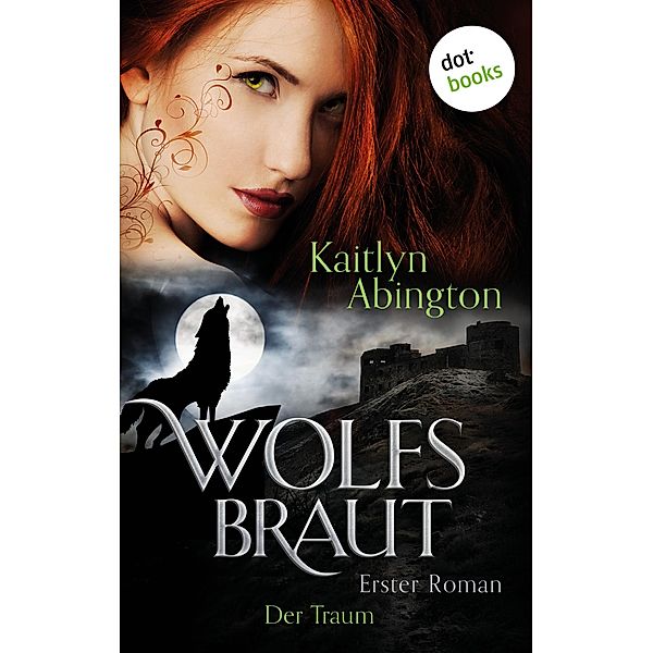 Der Traum / Wolfsbraut Bd.1, Kaitlyn Abington