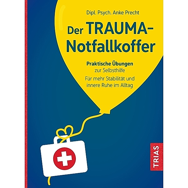 Der Trauma-Notfallkoffer, Anke Precht