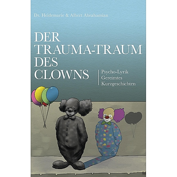 Der Trauma-Traum des Clowns, Albert Abrahamian, Heidemarie Abrahamian