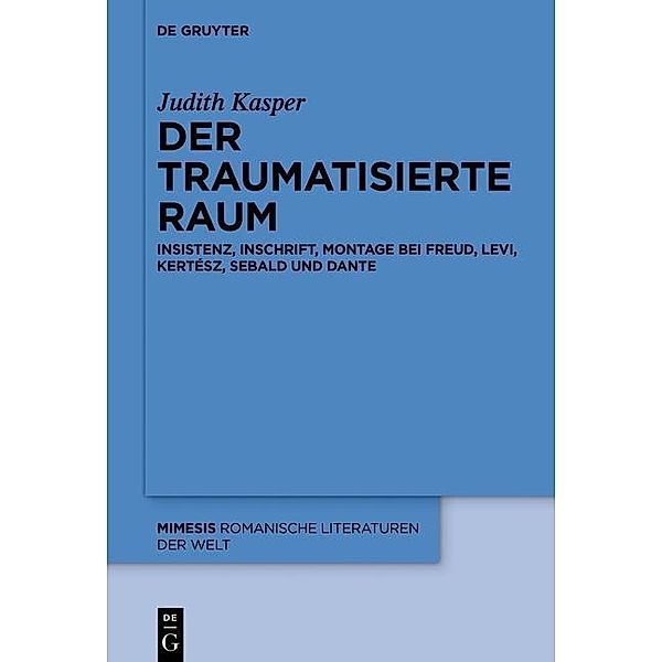 Der traumatisierte Raum / mimesis Bd.63, Judith Kasper