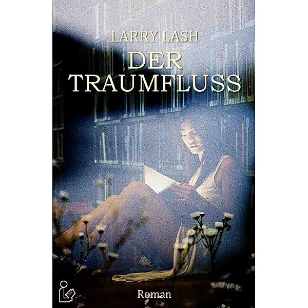 DER TRAUMFLUSS, Larry Lash