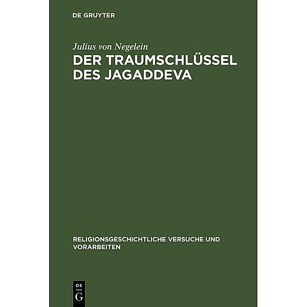 Der Traumschlüssel des Jagaddeva / Religionsgeschichtliche Versuche und Vorarbeiten Bd.11,4, Julius von Negelein