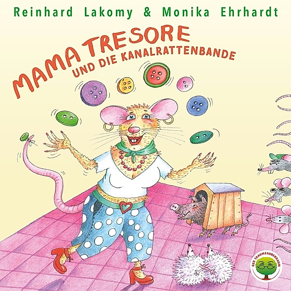 Der Traumzauberbaum 5: Mama Tresore Und Die Kanalr, Reinhard Lakomy, Monika Ehrhardt