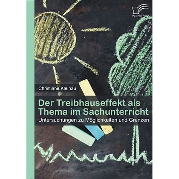 Der Treibhauseffekt als Thema im Sachunterricht, Christiane Kleinau