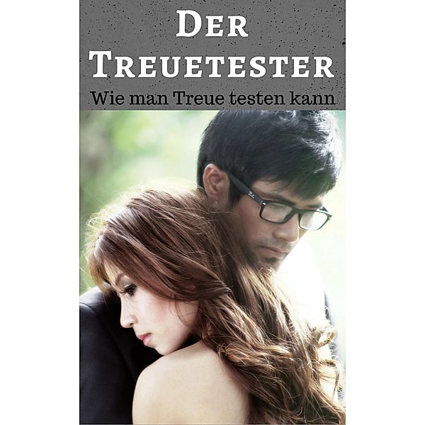 Der Treuetester - Wie man Treue testen Kann, N. Joermes