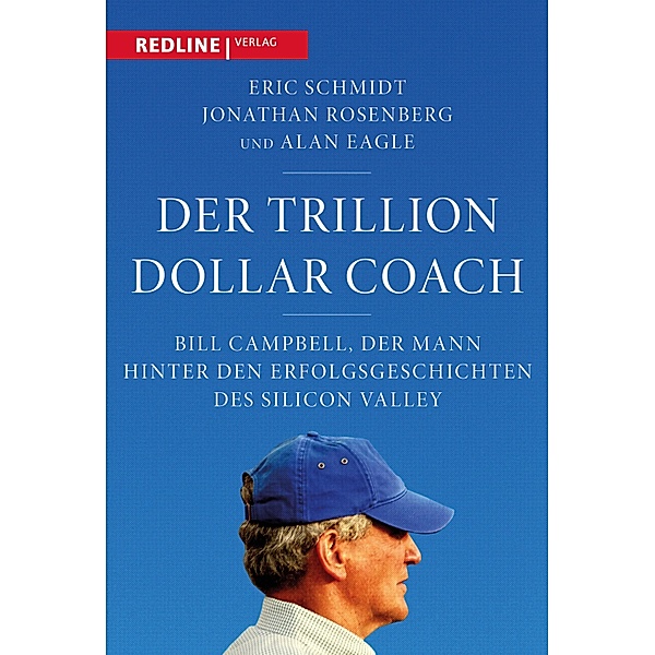 Der Trillion Dollar Coach, Eric Schmidt, Jonathan Rosenberg, Alan Eagle