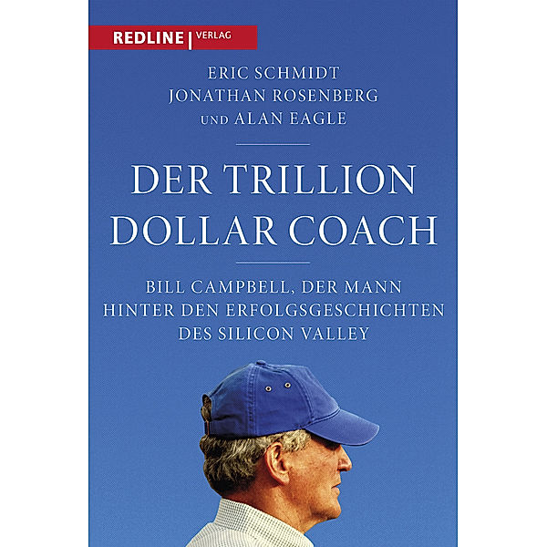 Der Trillion Dollar Coach, Eric Schmidt, Jonathan Rosenberg, Alan Eagle