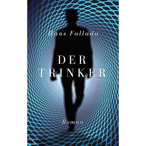 Der Trinker, Hans Fallada