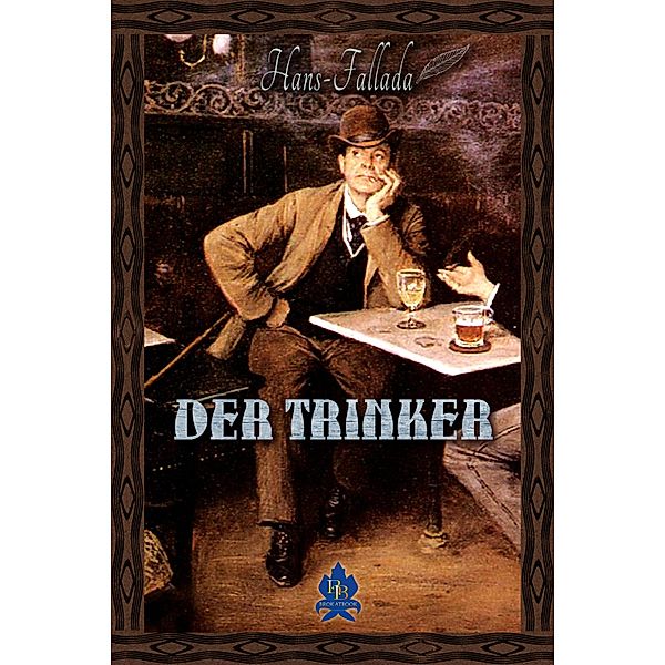 Der Trinker, Hans Fallada