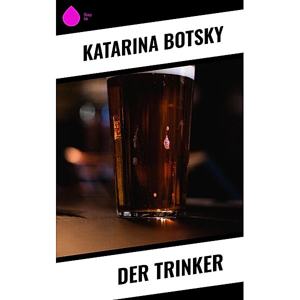 Der Trinker, Katarina Botsky