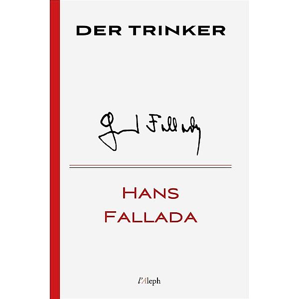 Der Trinker / Hans Fallada Bd.14, Hans Fallada