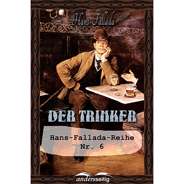 Der Trinker / Hans-Fallada-Reihe, Hans Fallada
