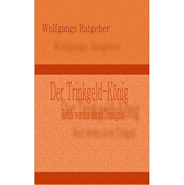 Der Trinkgeld-König, Wolfgangs Ratgeber