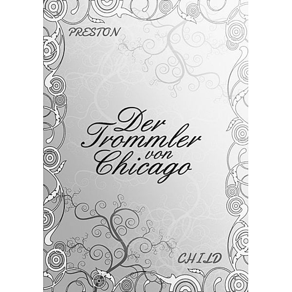 Der Trommler von Chicago, PRESTON CHILD