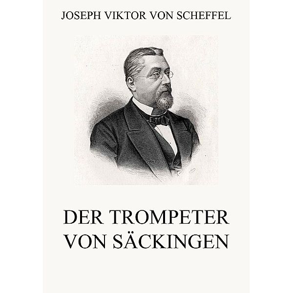 Der Trompeter von Säckingen, Joseph Viktor von Scheffel