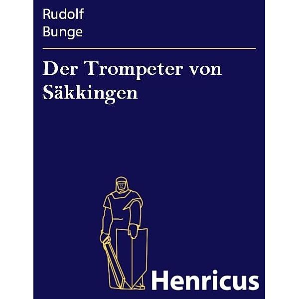 Der Trompeter von Säkkingen, Rudolf Bunge