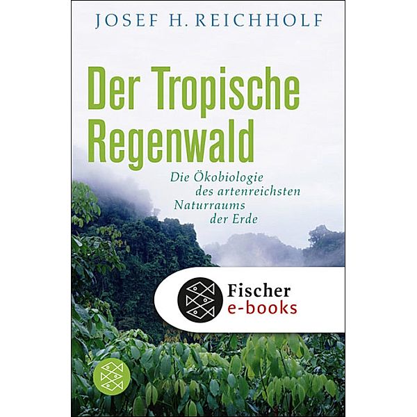 Der tropische Regenwald, Josef H. Reichholf