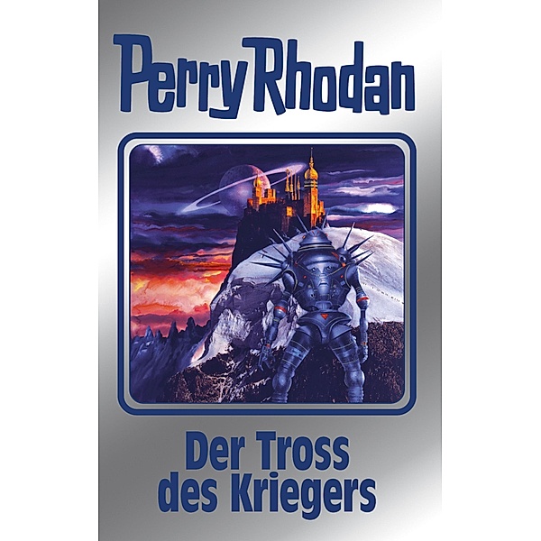 Der Tross des Kriegers / Perry Rhodan - Silberband Bd.153, Peter Griese, Arndt Ellmer, H. G. Francis, Kurt Mahr