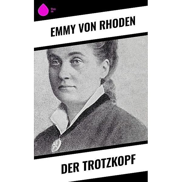 Der Trotzkopf, Emmy von Rhoden