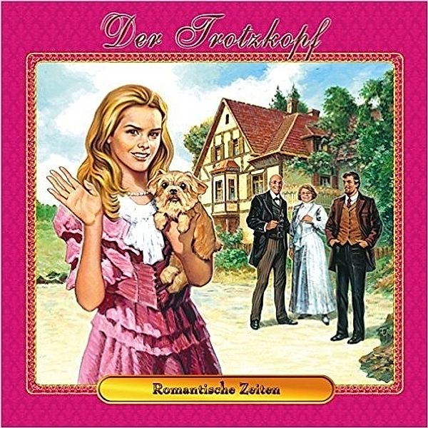 Der Trotzkopf - Romantische Zeiten,1 Audio-CD, Emmy von Rhoden