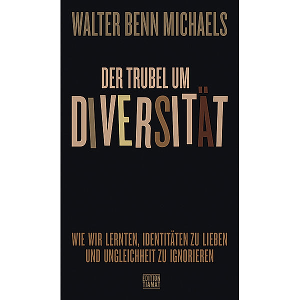 Der Trubel um Diversität, Walter Benn Michaels