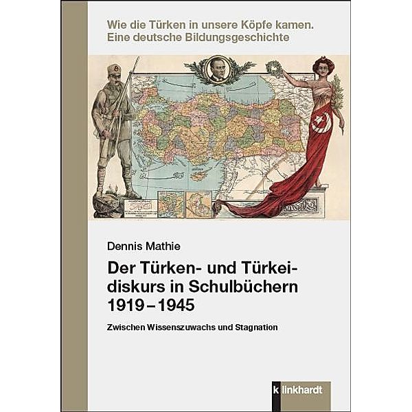 Der Türken- und Türkeidiskurs in Schulbüchern 1919 - 1945, Dennis Mathie