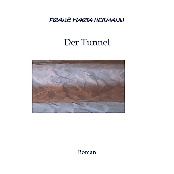 Der Tunnel, Franz Maria Heilmann