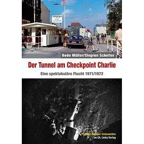 Der Tunnel am Checkpoint Charlie, Bodo Müller, Siegrun Scheiter