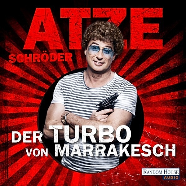 Der Turbo von Marrakesch, Atze Schröder