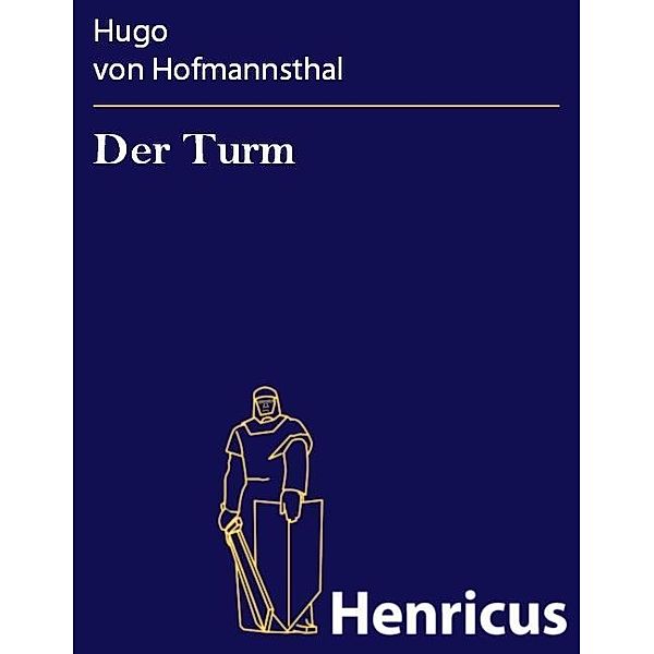 Der Turm, Hugo von Hofmannsthal