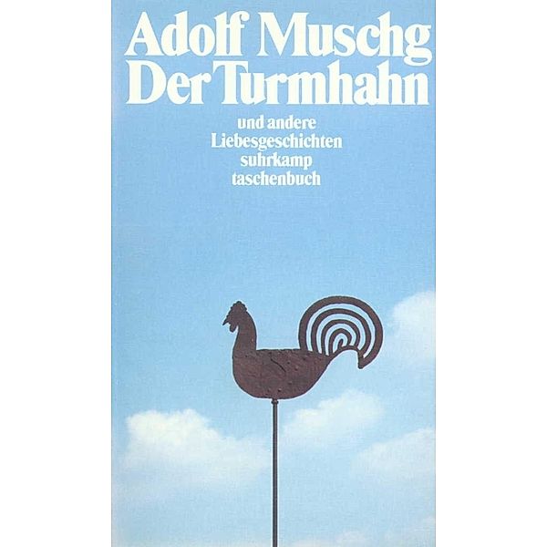Der Turmhahn und andere Liebesgeschichten, Adolf Muschg
