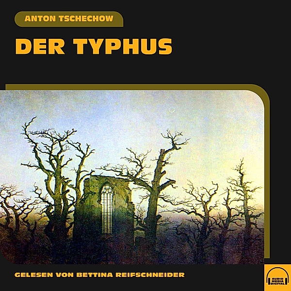 Der Typhus, Anton Tschechow