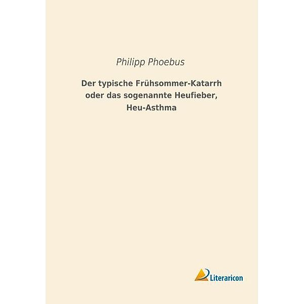 Der typische Frühsommer-Katarrh oder das sogenannte Heufieber, Heu-Asthma, Philipp Phoebus