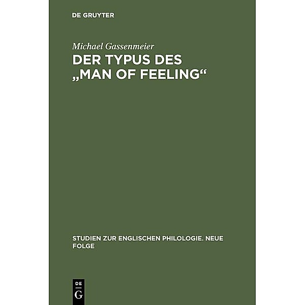 Der Typus des man of feeling / Studien zur englischen Philologie. Neue Folge Bd.16, Michael Gassenmeier