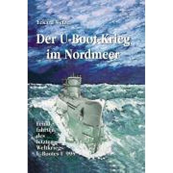 Der U-Boot-Krieg im Nordmeer, Eckard Wetzel