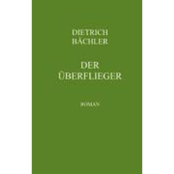 Der Überflieger, Dietrich Bächler