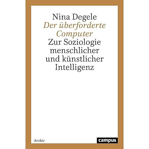 Der überforderte Computer / Campus Forschung, Nina Degele