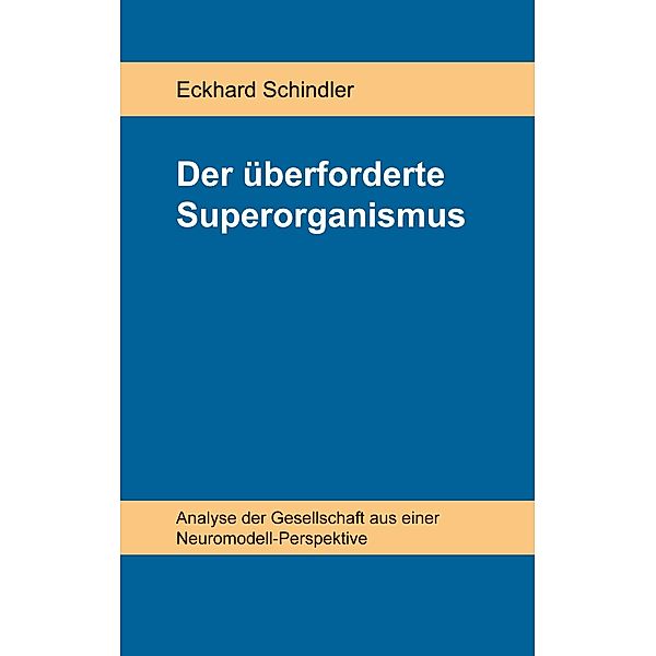 Der überforderte Superorganismus, Eckhard Schindler