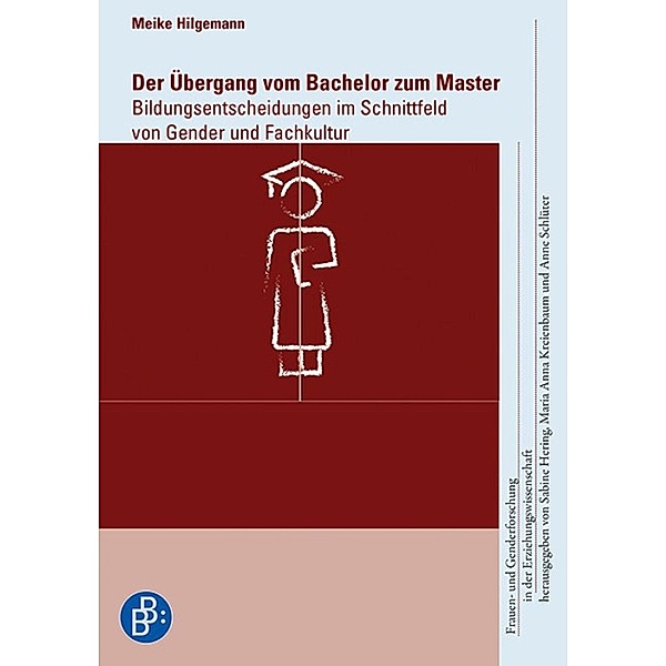 Der Übergang vom Bachelor zum Master / Frauen- und Genderforschung in der Erziehungswissenschaft Bd.11, Meike Hilgemann