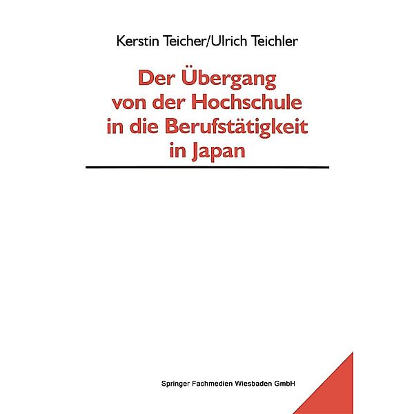 Der Übergang von der Hochschule in die Berufstätigkeit in Japan / Bildungs- und Beschäftigungssysteme in Japan Bd.6, Kerstin Teicher, Ulrich Teichler