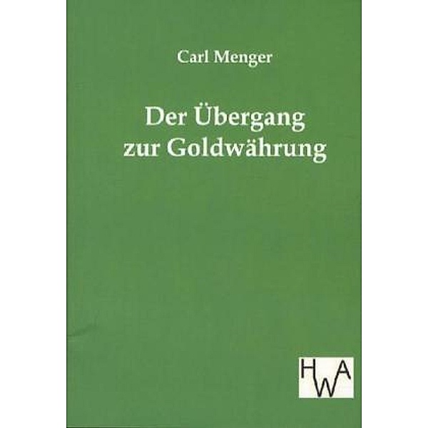 Der Übergang zur Goldwährung, Carl Menger
