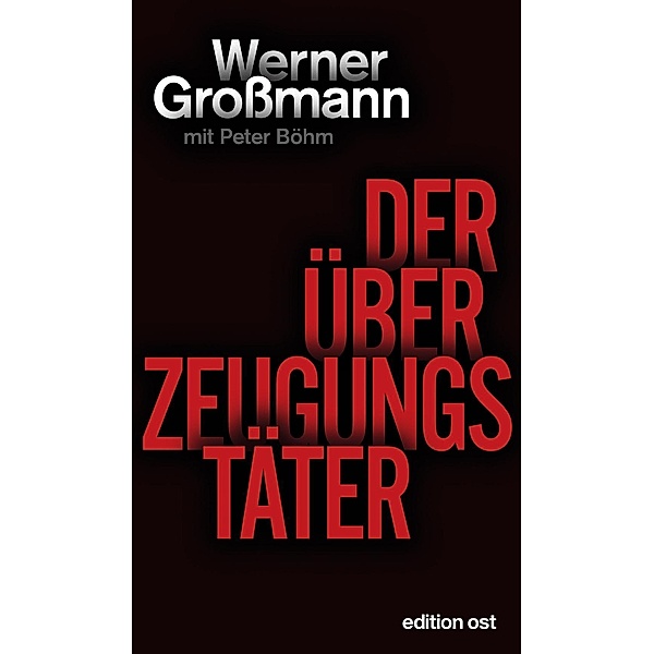 Der Überzeugungstäter, Werner Großmann