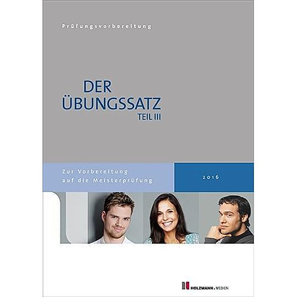 Der Übungssatz Teil III zur Vorbereitung auf die Meisterprüfung, Lothar Semper, Bernhard Gress