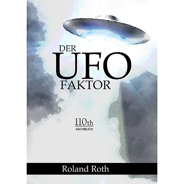 Der UFO-Faktor, Roland Roth