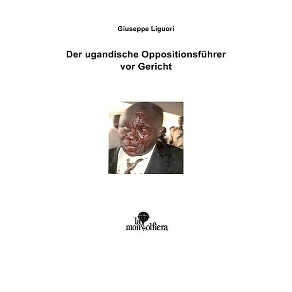 Der Ugandische Oppositionsführer vor Gericht, Giuseppe Liguori