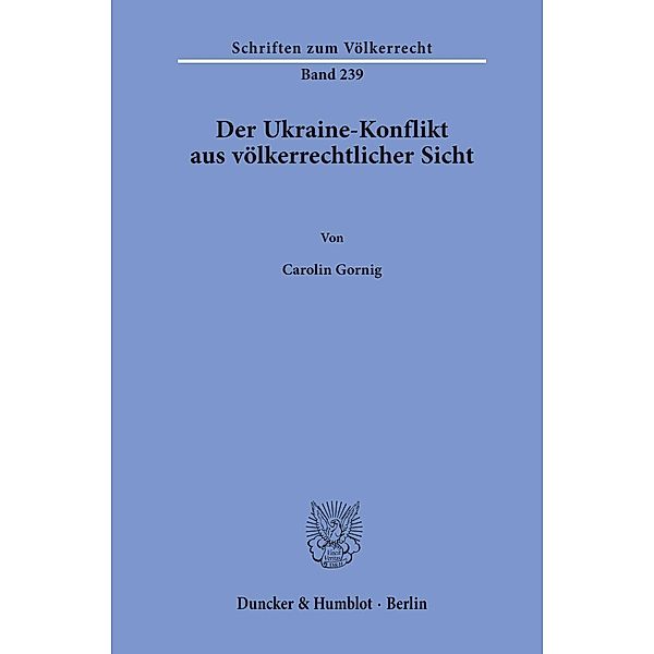 Der Ukraine-Konflikt aus völkerrechtlicher Sicht., Carolin Gornig