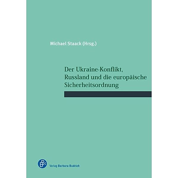 Der Ukraine-Konflikt, Russland und die europäische Sicherheitsordnung / Schriftenreihe des Wissenschaftlichen Forums für Internationale Sicherheit (WIFIS) Bd.33